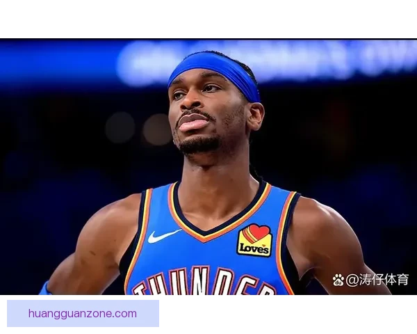 亚历山大：雷霆展现永不放弃精神 我始终致力于提升进攻侵略性